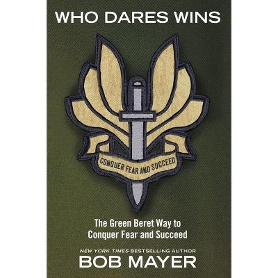 Who Dares Wins - by  Bob Mayer (Paperback)
