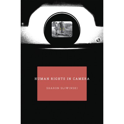 Human Rights In Camera - by  Sharon Sliwinski (Paperback)