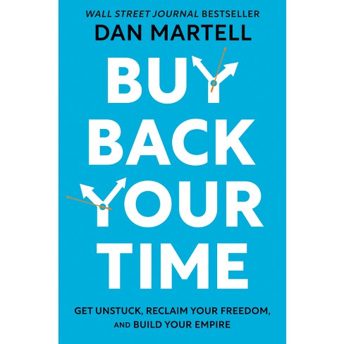 Buy Back Your Time - by  Dan Martell (Hardcover) - image 1 of 1