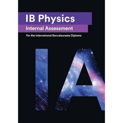 IB Physics Internal Assessment [IA] - by  Andrés Olivares del Campo (Paperback)