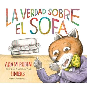 La Verdad Sobre El Sofá - by  Adam Rubin (Hardcover)