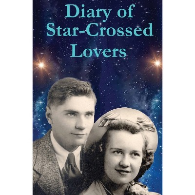 Diary of Star-Crossed Lovers - by  Bill Dean Vossler (Paperback)