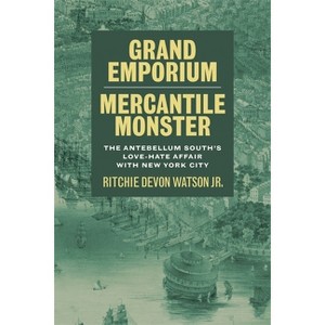 Grand Emporium, Mercantile Monster - (Southern Literary Studies) by  Ritchie Devon Watson (Hardcover) - 1 of 1