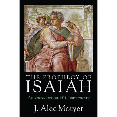 The Prophecy of Isaiah - by  J Alec Motyer (Paperback)