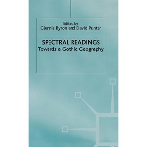 Spectral Readings - (Towards a Gothic Geography) by  G Byron & D Punter (Hardcover) - 1 of 1