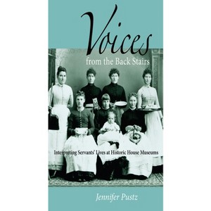 Voices from the Back Stairs - by  Jennifer Pustz (Paperback) - 1 of 1
