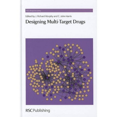 Designing Multi-Target Drugs - (Drug Discovery) by  J Richard Morphy & C John Harris (Hardcover)