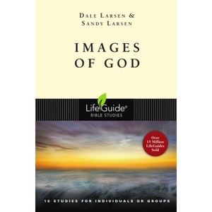 Images of God - (Lifeguide Bible Studies) by  Dale Larsen & Sandy Larsen (Paperback) - 1 of 1