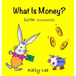 What Is Money? Personal Finance for Kids - by  Kelly Lee (Hardcover) - 1 of 1