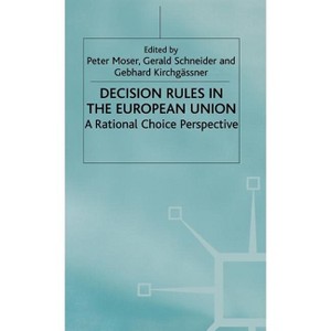 Decision Rules in the European Union - by  P Moser & G Schneider & G Kirchgässner (Hardcover) - 1 of 1
