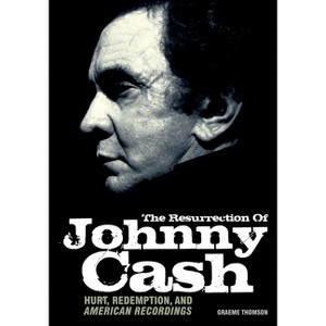 Resurrection of Johnny Cash - by  Graeme Thomson (Paperback) - 1 of 1