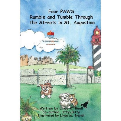 Four PAWS Rumble and Tumble Through the Streets in St. Augustine - by  Linda R Beall (Paperback)