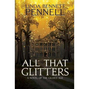All That Glitters - by  Linda Bennett Pennell (Paperback) - 1 of 1