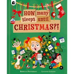 How Many Sleeps Until Christmas?! - by  Rebecca Patterson (Hardcover) - 1 of 1