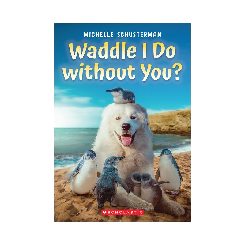 Waddle I Do Without You? - by  Michelle Schusterman (Paperback), 1 of 2
