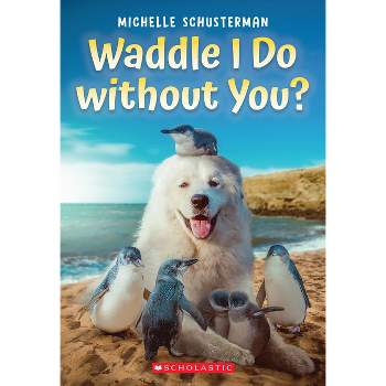 Waddle I Do Without You? - by  Michelle Schusterman (Paperback)