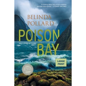 Poison Bay (Large Print) - (Wild Crimes Mysteries) 2nd Edition,Large Print by  Belinda Pollard (Paperback) - 1 of 1