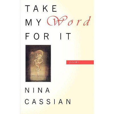 Take My Word for It - by  Nina Cassian (Paperback)