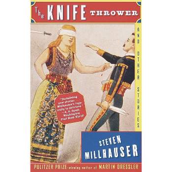 The Knife Thrower - (Vintage Contemporaries) by  Steven Millhauser (Paperback)