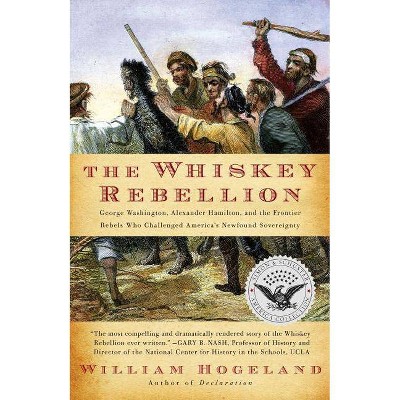 The Whiskey Rebellion - (Simon & Schuster America Collection) by  William Hogeland (Paperback)