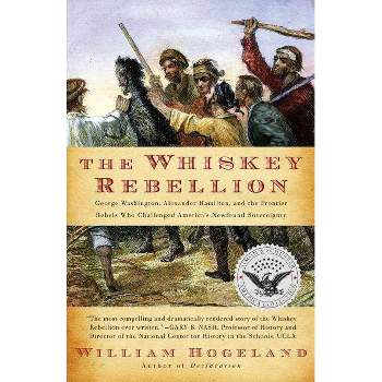 The Whiskey Rebellion - (Simon & Schuster America Collection) by  William Hogeland (Paperback)