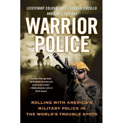 Warrior Police - by  Gordon Cucullu & Chris Fontana (Paperback)