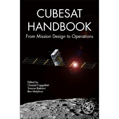 Cubesat Handbook - by  Chantal Cappelletti & Simone Battistini & Benjamin Malphrus (Paperback)