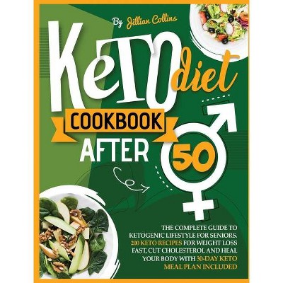 Keto Diet Cookbook After 50 - by  Jillian Collins (Hardcover)