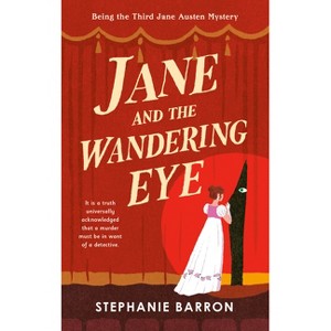 Jane and the Wandering Eye - (Being a Jane Austen Mystery) by  Stephanie Barron (Paperback) - 1 of 1