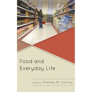 Food and Everyday Life - by  Thomas M Conroy (Hardcover) - 1 of 1
