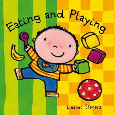 Eating and Playing - by  Liesbet Slegers (Board Book)