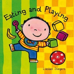 Eating and Playing - by  Liesbet Slegers (Board Book) - 1 of 1