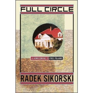 Full Circle - by  Radek Sikorski (Paperback) - 1 of 1