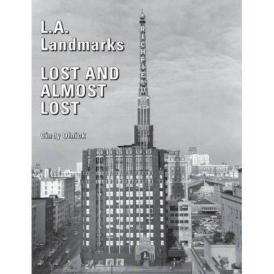 L.A. Landmarks Lost and Almost Lost - by  Cindy Olnick (Paperback)