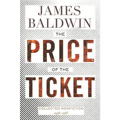 The Price of the Ticket - by  James Baldwin (Paperback)