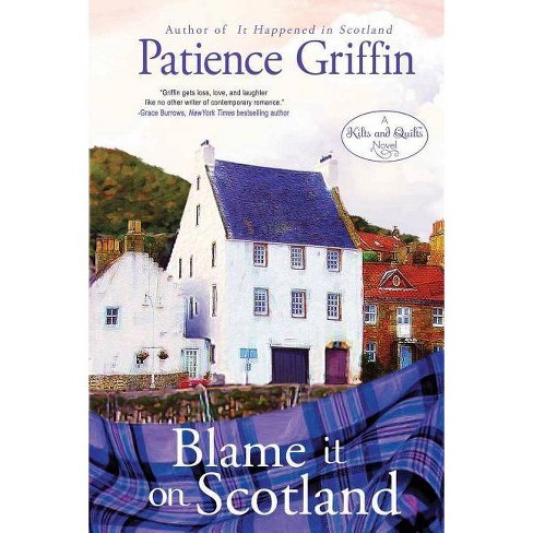 Blame It on Scotland - (Kilts and Quilts) by  Patience Griffin (Paperback) - image 1 of 1