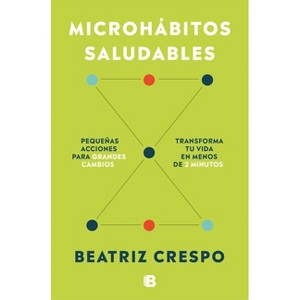 Microhábitos Saludables / Healthy Microhabits - by  Beatriz Crespo (Paperback) - 1 of 1