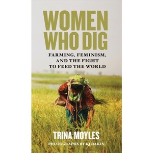 Women Who Dig - by  Trina Moyles (Paperback) - 1 of 1