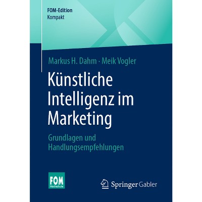 Künstliche Intelligenz Im Marketing - by  Markus H Dahm & Meik Vogler (Paperback)
