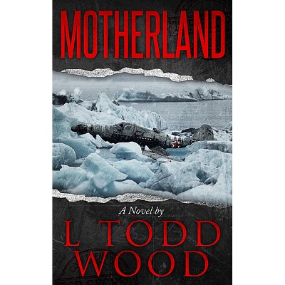 Motherland - (Connor Murray) 2nd Edition by  L Todd Wood (Hardcover)