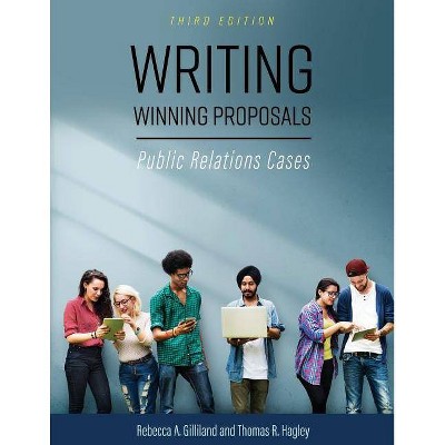 Writing Winning Proposals - 3rd Edition by  Rebecca a Gilliland & Thomas R Hagley (Paperback)