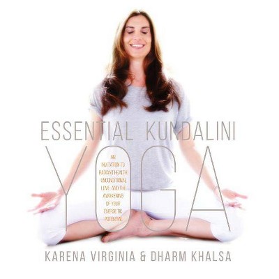 Essential Kundalini Yoga - by  Karena Virginia & Dharm Khalsa (Paperback)