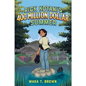 Rick Kotani's 400 Million Dollar Summer - by  Waka T Brown (Hardcover) - 1 of 1