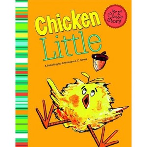 Chicken Little - (My First Classic Story) by  Christianne C Jones (Paperback) - 1 of 1