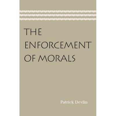 The Enforcement of Morals - by  Patrick Devlin (Paperback)