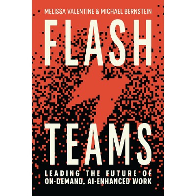 Flash Teams - by  Melissa Valentine & Michael Bernstein (Hardcover)