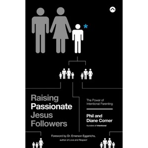 Raising Passionate Jesus Followers - by  Phil Comer & Diane Comer (Paperback) - 1 of 1