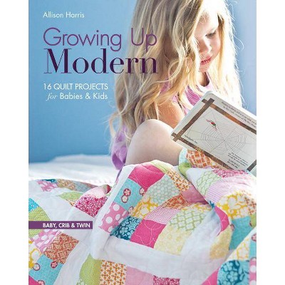 Growing Up Modern - Print-On-Demand Edition - by  Allison Harris (Paperback)