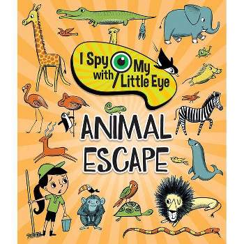 Animal Escape (I Spy with My Little Eye) - by  Steve Smallman (Hardcover)