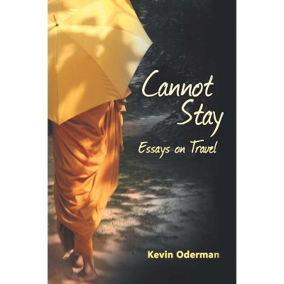 Cannot Stay - by  Kevin Oderman (Paperback)